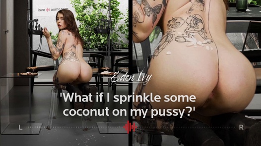 Eden Ivy - "Что, если я посыплю немного кокоса на свою киску?"