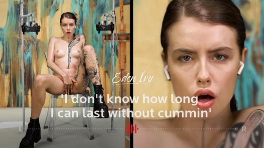 Eden Ivy - "Я не знаю, как долго я смогу продержаться, не кончив"