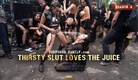 Perverse Family: Thirsty Slut Loves the Juice